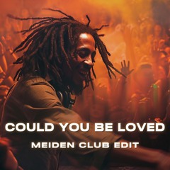 Could u be loved (Meiden EDIT)