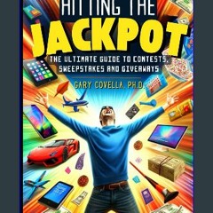 [PDF] eBOOK Read 📖 Hitting the Jackpot: The Ultimate Guide to Contests, Sweepstakes, and Giveaways