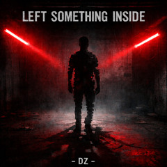- DZ - | Left Something Inside [Cold Pressure / Structural Tension]