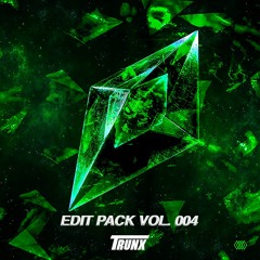 TRUNX Edit Pack Vol. 004 [Supported By: Marshmello, 4B, DIESEL, Blunts & Blondes, William Black]