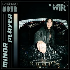 WIR Podcast #072 - Minor Player