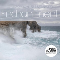 Toni Ocanya & Dj Desk One - Enchantment - Demo Cut