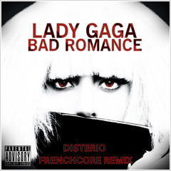 Lady Gaga - Bad Romance (Disterio Frenchcore Remix)