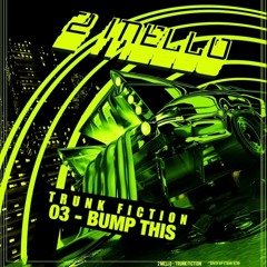 2 Mello, Trunk Fiction 03, Bump This