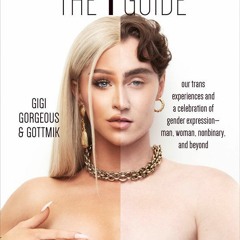 PDF The T Guide: Our Trans Experiences and a Celebration of Gender Expression―Man, Woman, Nonbinary,