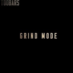 Grind Mode_ Too Bars.mp3