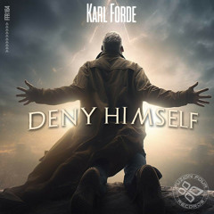 Karl Forde - Deny Himself (Original Mix) ***BEATPORT EXCL. MAY 5***