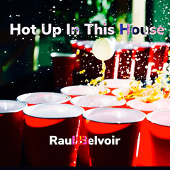 “Hot Up In This House”