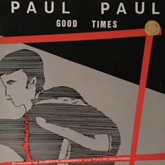 PAUL PAUL - Good Times (1983)