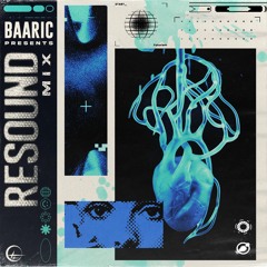 BAARIC Presents: "RESOUND" Mix [OTHERWRLD Premiere]