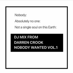 DARREN CROOK DJ MIX NOBODY WANTED VOL.1