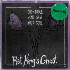 Rat King's Ghost - Doom & Roll Won't Save Your Soul