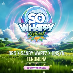DRS & Sandy Warez & Unsyn - FENOMENA (So Whappy Anthem 2025)