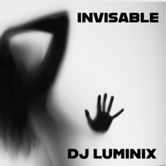 INVISABLE - DJ LUMINIX
