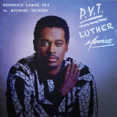 Kendrick Lamar & SZA vs. Michael Jackson - Luther (Mattitude P.Y.T. Edit)