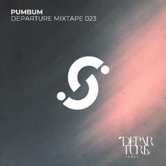 Departure Mixtape 023 Mixed by Pumbum