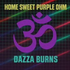 Home Sweet Purple Ohm - Dazza Burns