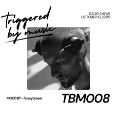 Triggered by Music (TBM008) | Mixed by Foxxybrown