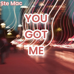 Ste Mac - You Got Me (Original Mix) MSTR