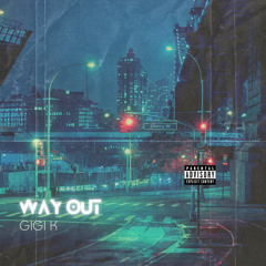 Way Out - GiGi K