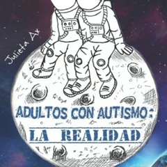 Read⚡ebook✔[PDF]  Adultos con autismo: La realidad (Spanish Edition)
