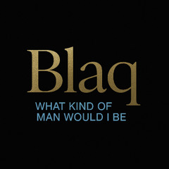 What Kinda Man Would I Be