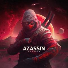 AZASSIN - GOODBYE