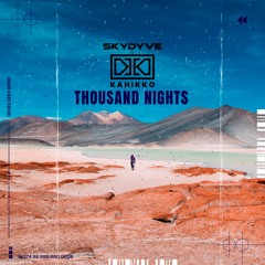 Kahikko & Skydyve - Thousand Nights (Radio Edit)