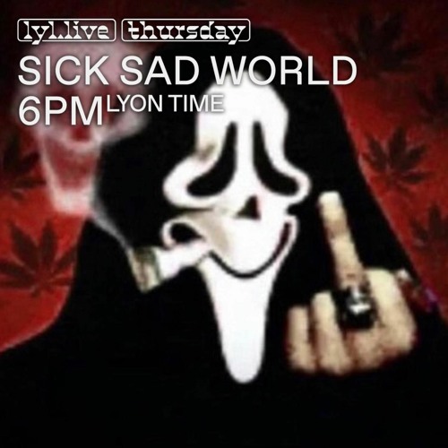 Sick Sad World /w Salma Rosa