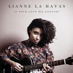Stream Lianne La Havas | Listen to Is Your Love Big Enough