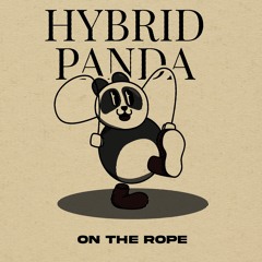 HYBRID PANDA - ON THE ROPE [FREE DIRECT DL]