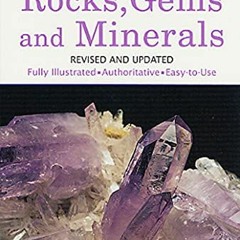 [GET] PDF 💔 Rocks, Gems and Minerals: A Fully Illustrated, Authoritative and Easy-to