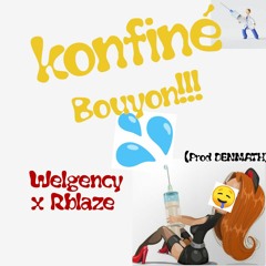 Konfiné Bouyon _  Welgency X Rblaze