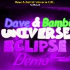 Vs Dave and Bambi Universe eclipse edition v1 by ScarX