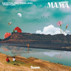 Nostalgic Feeling & Tripton - Mama