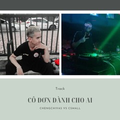 Co Don Danh Cho Ai - Huong Ly x Small x ChengChivas Remix