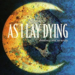 As I Lay Dying - Shadows Are Security -  Through Struggle Drums