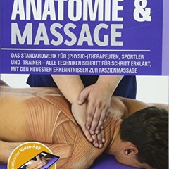 PDF/READ❤️ Anatomie & Massage: Das Standardwerk für (Physio-)Therapeuten. Sportler und Trainer - A