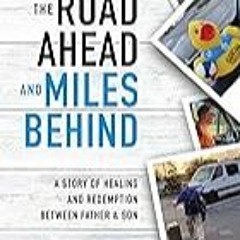 FREE B.o.o.k (Medal Winner) The Road Ahead and Miles Behind: A Story of Healing and Redemption Bet