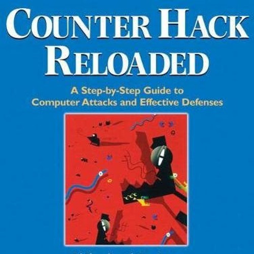 [READ] PDF 📨 Counter Hack Reloaded: A Step-by-Step Guide to Computer Attacks and Eff