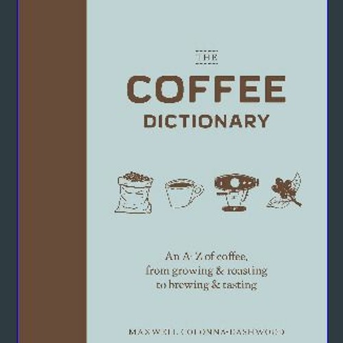 Stream Read^^ 📖 The Coffee Dictionary An AZ of coffee, from growing