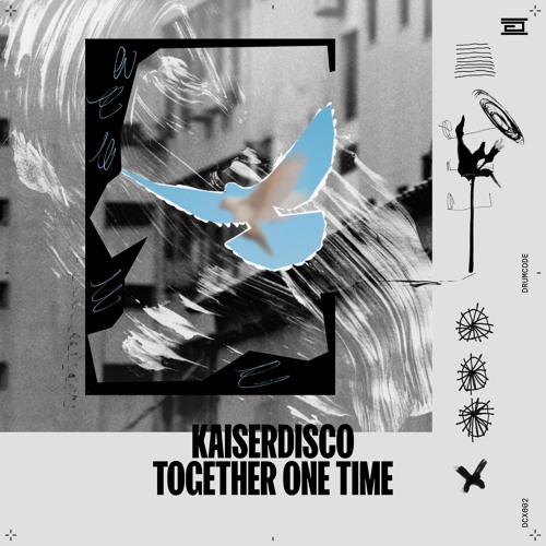 Kaiserdisco - Together One Time - Drumcode - DCX002