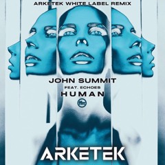 John Summit - Human ARKETEK White Label Remix