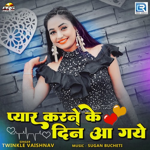 Stream Pyar Karne Ke Din Aa Gaye by Twinkle Vaishnav | Listen online for  free on SoundCloud