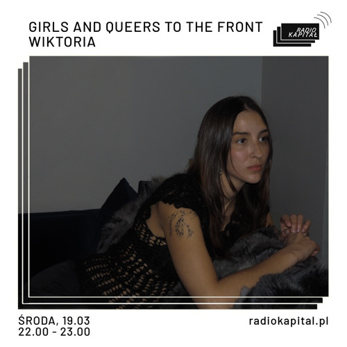 Girls and Queers to the Front: wiktoria @ Radio Kapitał