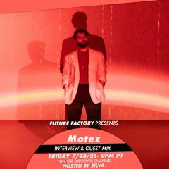 Motez Guest Mix & Interview w/ SiLVA on Future Factory Radio on Dash Radio FFRADIO216