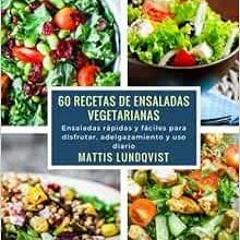 ✔️ [PDF] Download 60 recetas de ensaladas vegetarianas: Ensaladas rápidas y fáciles para disfr
