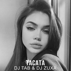 DJ TAB & DJ ZUXA - Tacata