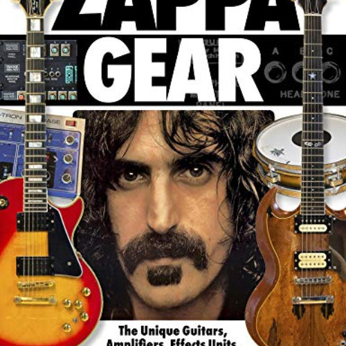 download KINDLE 💞 Zappa Gear: The Unique Guitars, Amplifiers, Effects Units, Keyboar