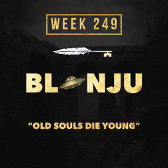 BLONJU - Old Souls Die Young (week 249)